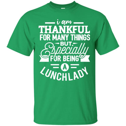 Lunch Lady T-shirt I Am Thankful For Many Things Irish Green
