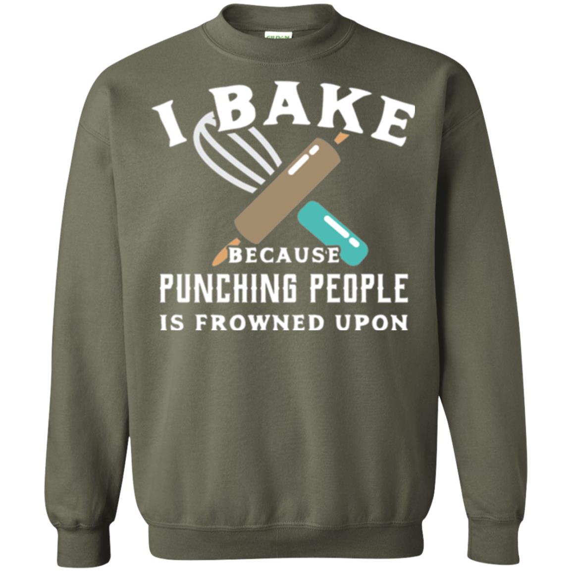 Baking T-shirt I Bake Because Punching People Frowned Upon Military Green