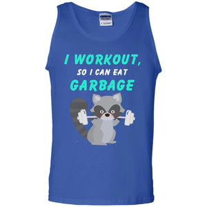 I Workout So I Can Eat Garbage Funny Gym Raccoon ShirtG220 Gildan 100% Cotton Tank Top