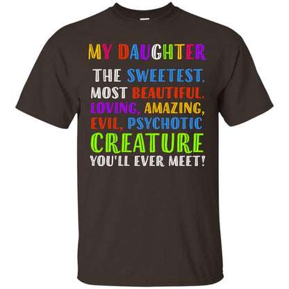 My Daughter The Sweetest Most Beautiful Loving Amazing Shirt Dark Chocolate
