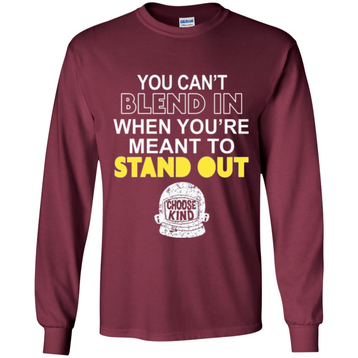 Anti Bullying T-shirt You Can't Blend In When You're Meant To Stand Out Maroon