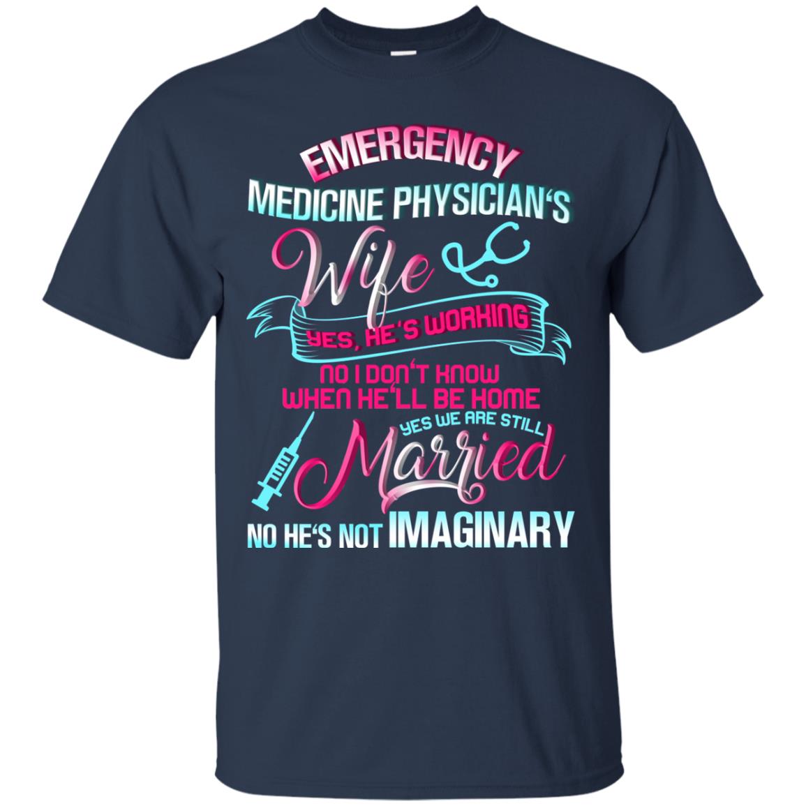 Emergency Medicine Physician's Wife Yes We Are Still Married Shirt Navy