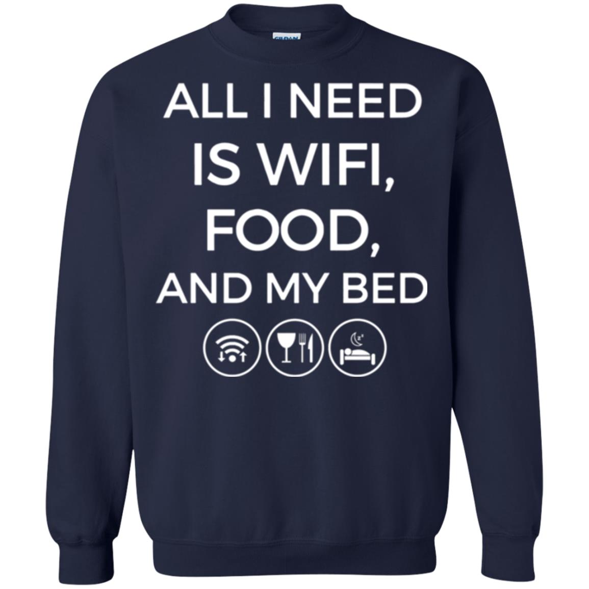 All I Need Is Wifi Food And My Bed T-shirt Navy