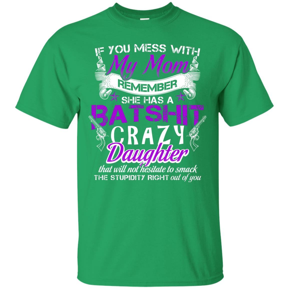 If You Mess With My Mom Daughter Shirt Irish Green