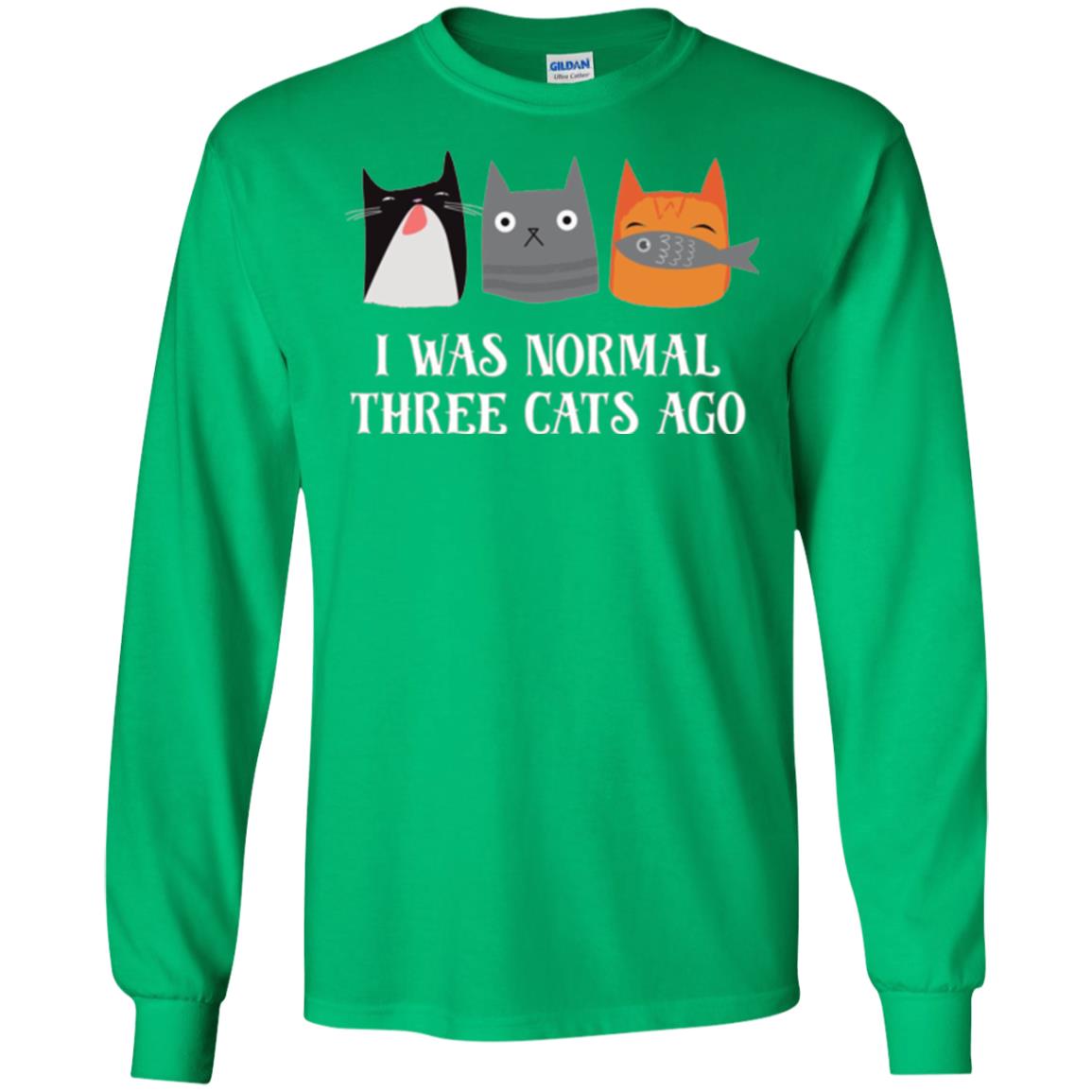 Cat Lovers T-shirt I Was Normal Three Cats Ago Funny Irish Green