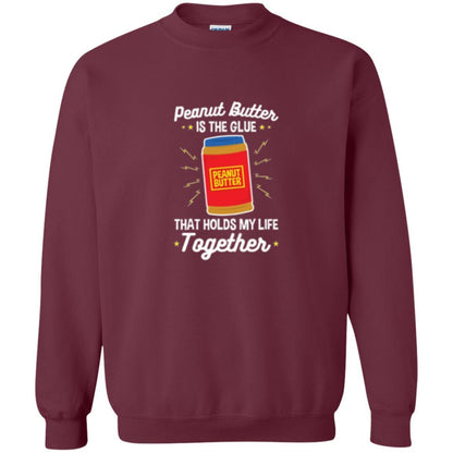 Peanut Butter Is The Glue That Holds My Life Together T-shirt Maroon