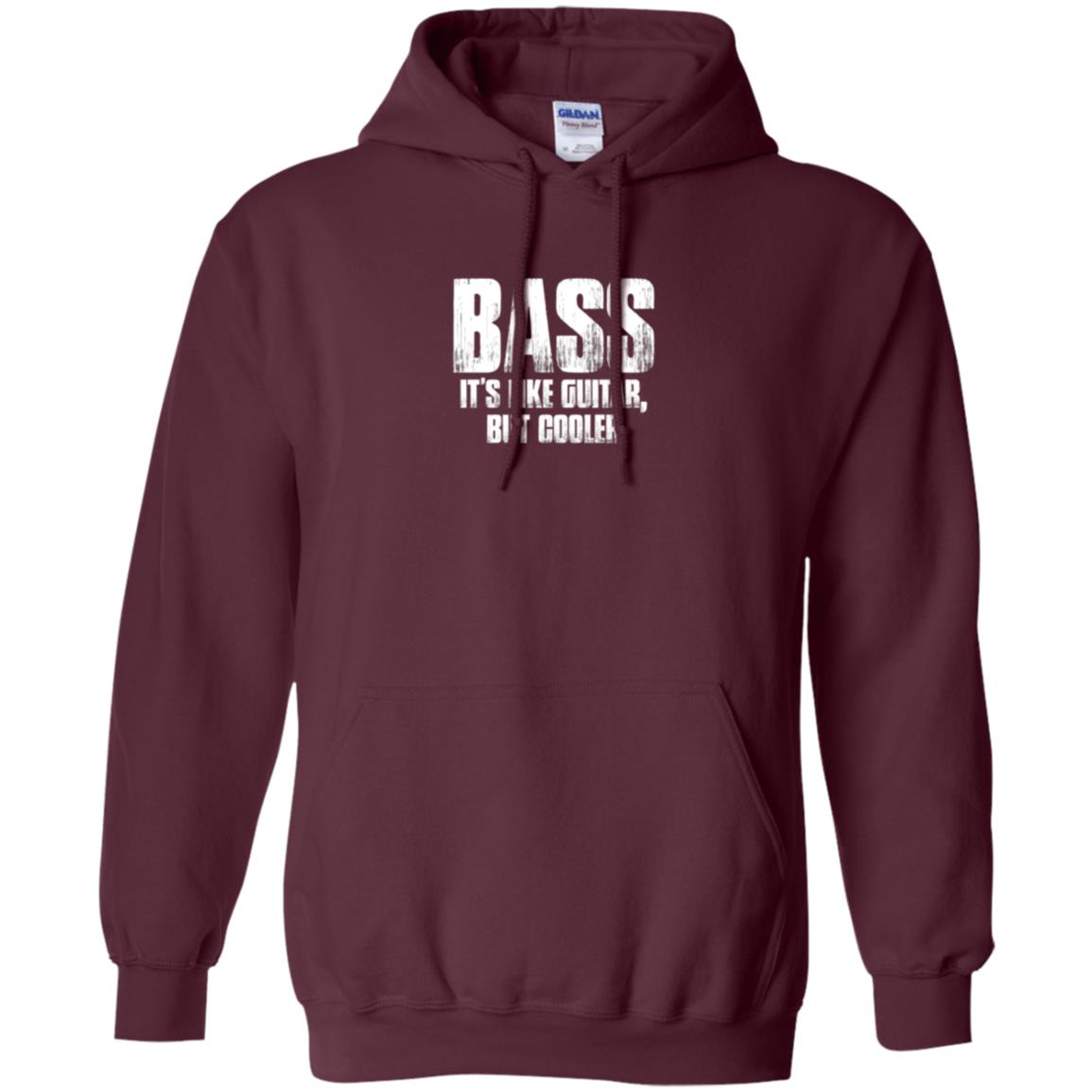 Funny Music T-shirt Bass It_s Like Guitar But Cooler Maroon