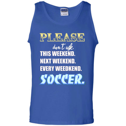 Please Don't Ask This Weekend Next Weekend Every Weekend Soccer Shirt For Mens Or Womens Royal