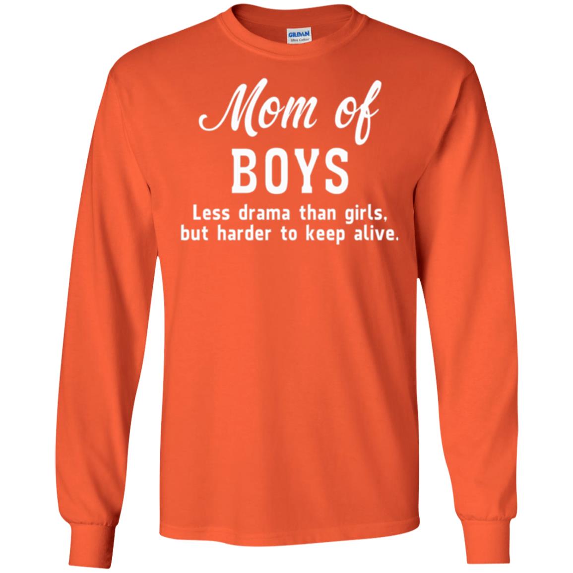 Mom Of Boys Less Drama Than Girls But Harder To Keep Alive T-shirt Mothers Day Orange