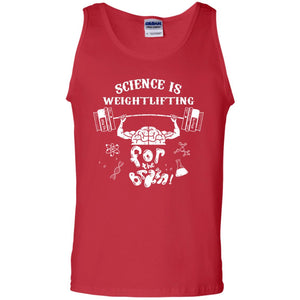 Science Is Weightlifting For The Brain ShirtG220 Gildan 100% Cotton Tank Top