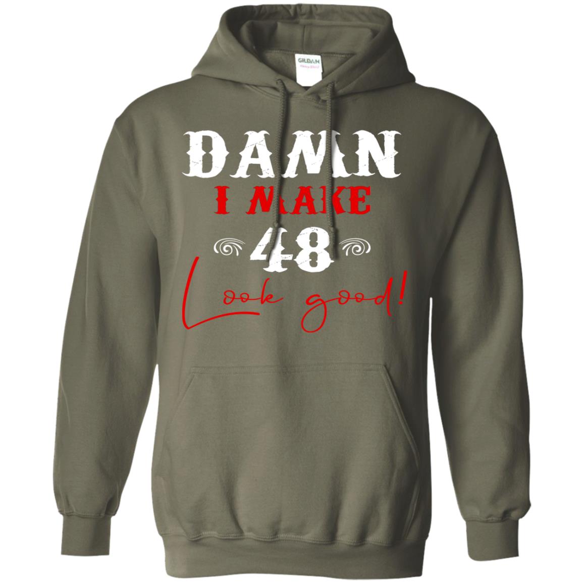 I Make 48 Look Good 48th Brithday Shirt Military Green