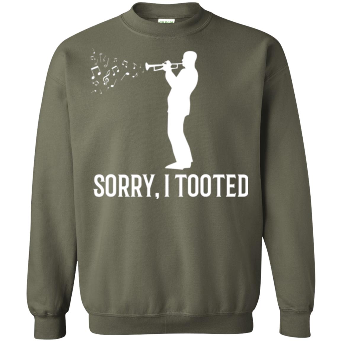 Trumpet Lovers T-shirt Sorry I Tooted Military Green