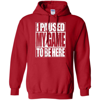 Funny Gamer T-shirt I Paused My Game To Be Here Red