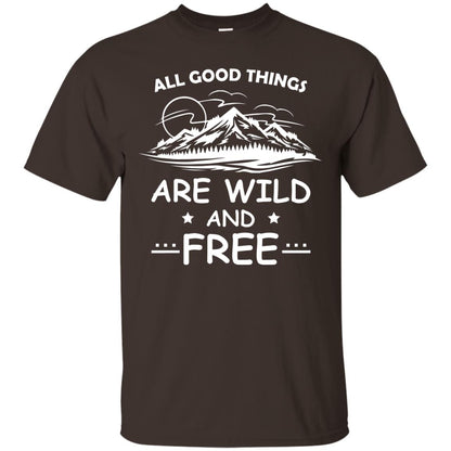 All Good Things Are Wild And Free Shirt For Hiking Lover Dark Chocolate