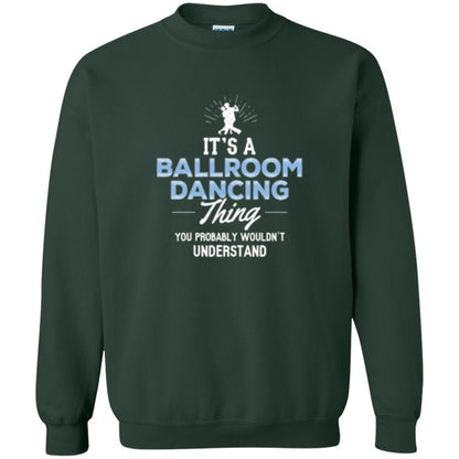 Ballroom Dancing T-shirt You Wouldn_t Understand Forest Green