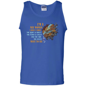 I'm A May Woman I Have 3 Sides The Quite And Sweet The Funny And Crazy And The Side You Never Want To SeeG220 Gildan 100% Cotton Tank Top