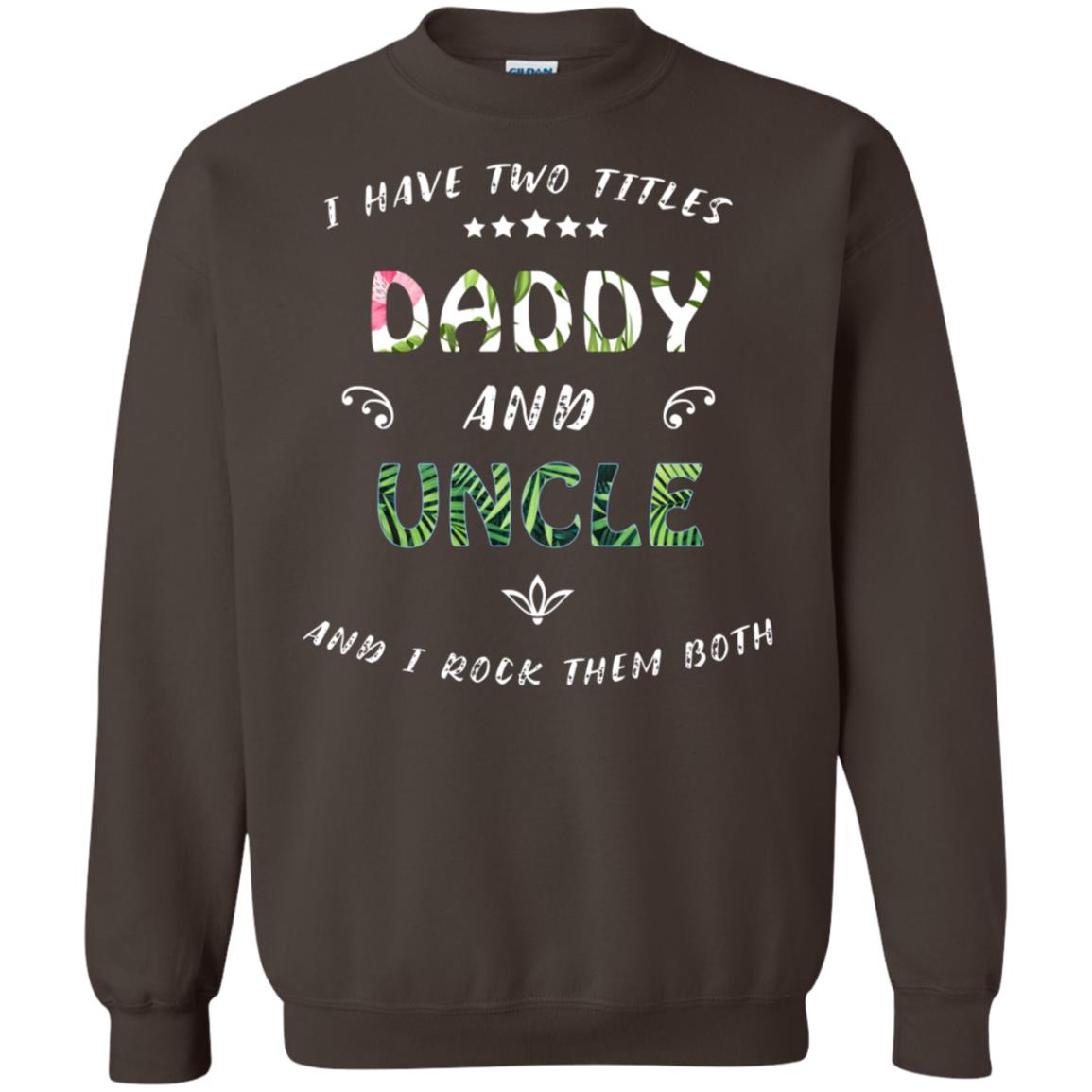 I Have Two Titles Daddy And Uncle Shirt Dark Chocolate