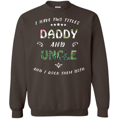 I Have Two Titles Daddy And Uncle Shirt Dark Chocolate