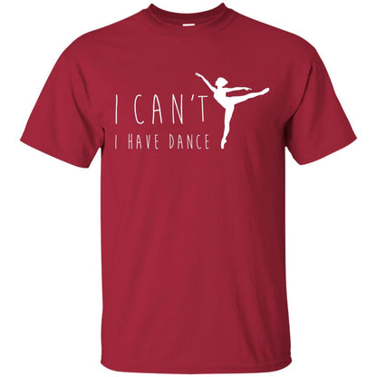 I Can_t I Have Dance Dancer Ballet T-shirt Cardinal