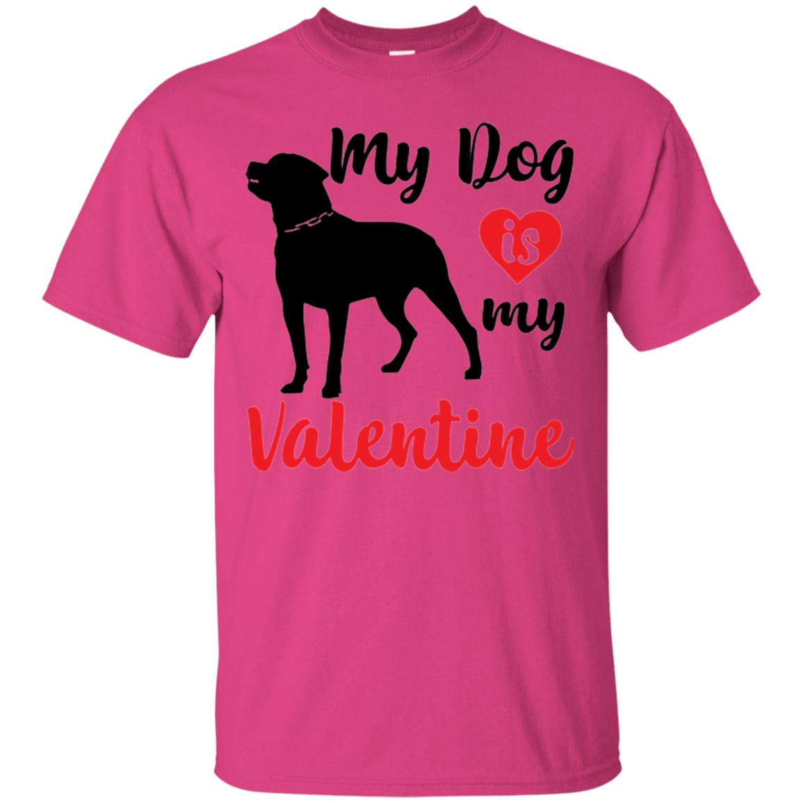 Dog Lover T-shirt My Dog Is My Valentine Heliconia