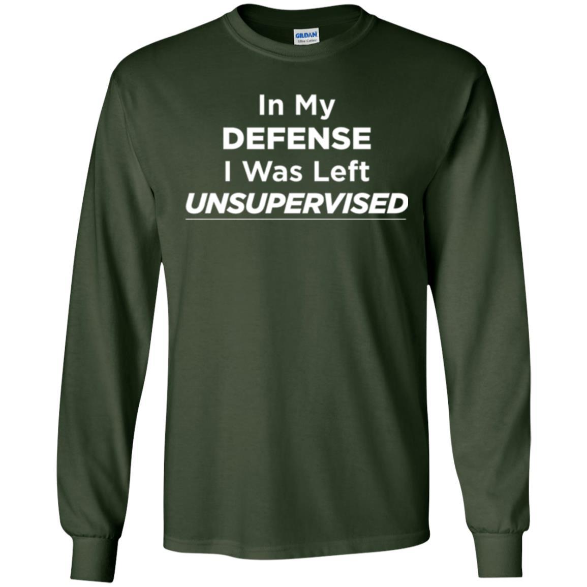 Adult T-shirt In My Defense I Was Left Unsupervised Forest Green