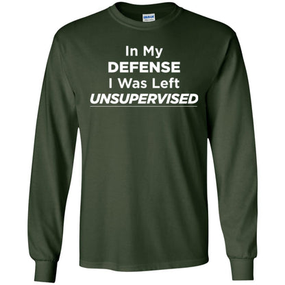 Adult T-shirt In My Defense I Was Left Unsupervised Forest Green