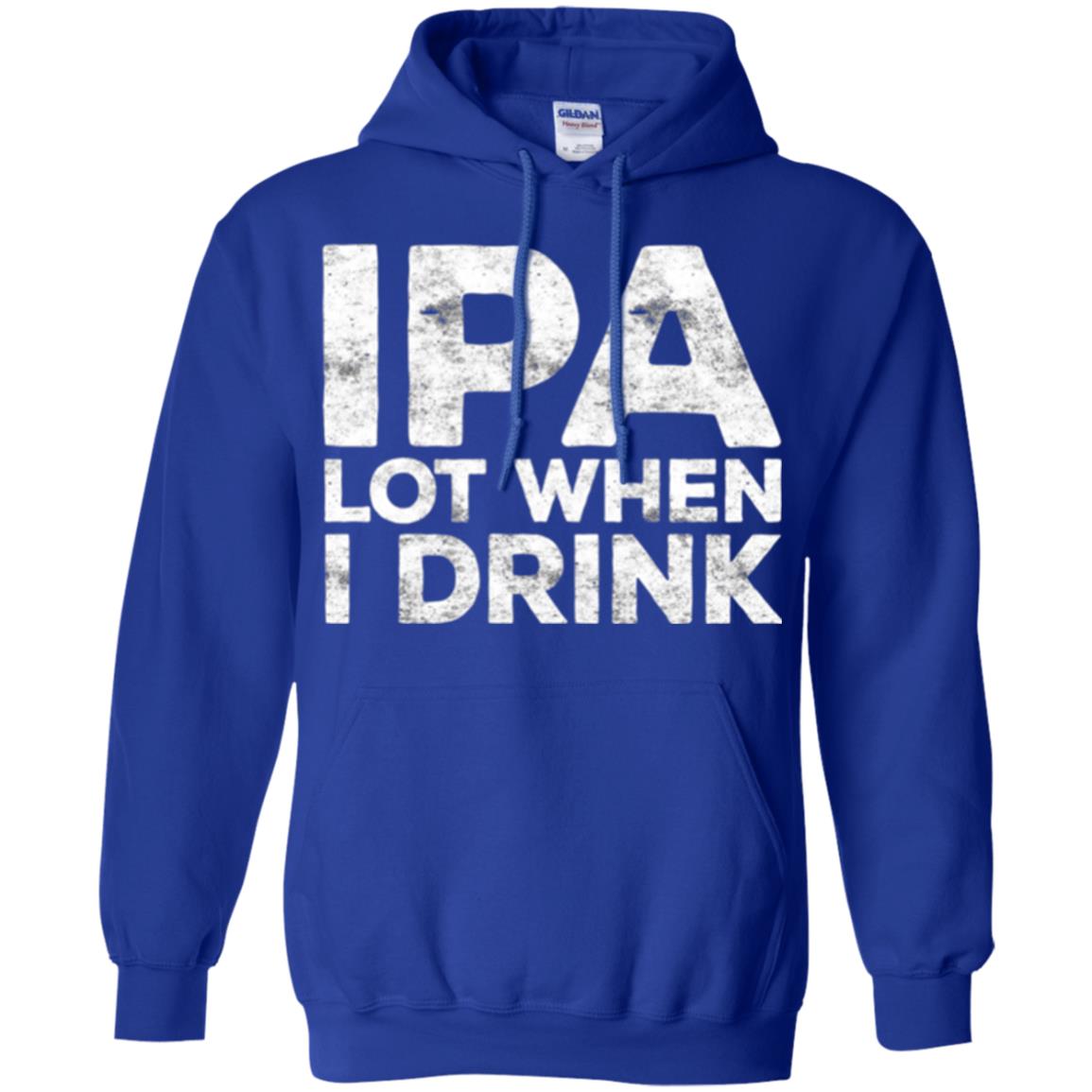 Beer Lover T-shirt Ipa Lot When I Drink Royal
