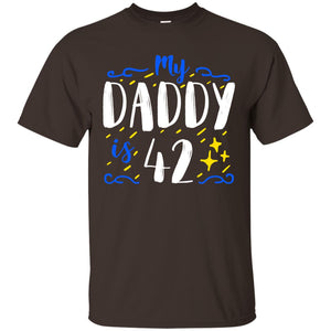 My Daddy Is 42 42nd Birthday Daddy Shirt For Sons Or DaughtersG200 Gildan Ultra Cotton T-Shirt