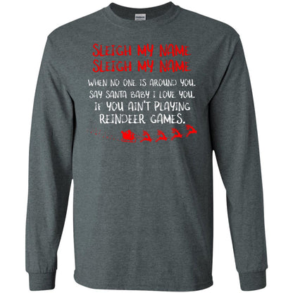 Sleigh My Nam When No One Around You Saying Baby I Love You If You Ain't Playing Reindeer Games Shirt Dark Heather