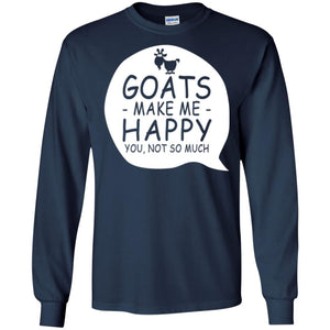 Goat Lover T-shirt Goat Make Me Happy You Not So Much