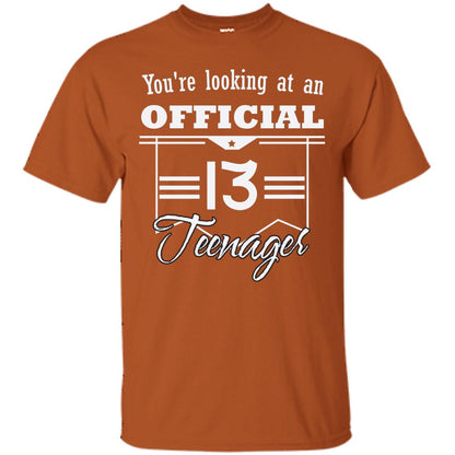You're Looking At An Official 13 Teenager 13rd Birthday Shirt Texas Orange