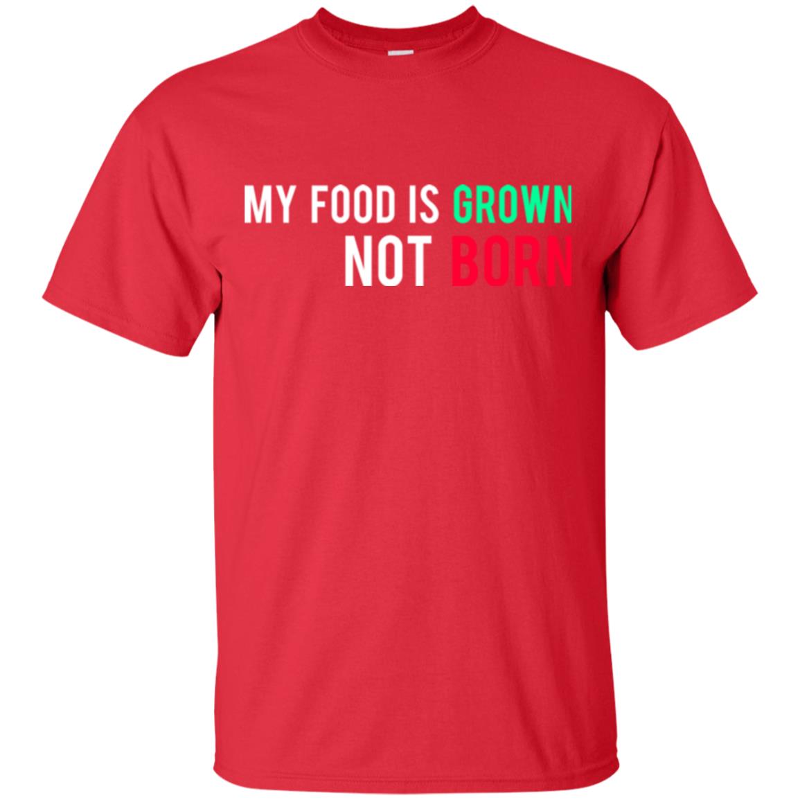 My Food Is Grown Not Born T-shirt Red