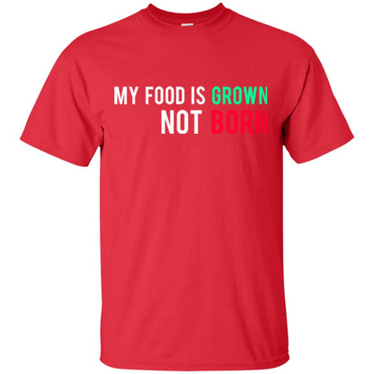 My Food Is Grown Not Born T-shirt Red