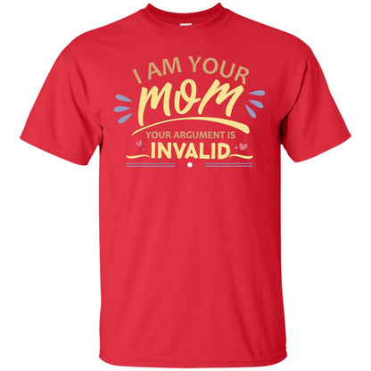 I Am Your Mom Your Argument Is Invalid Mommy Shirt Red