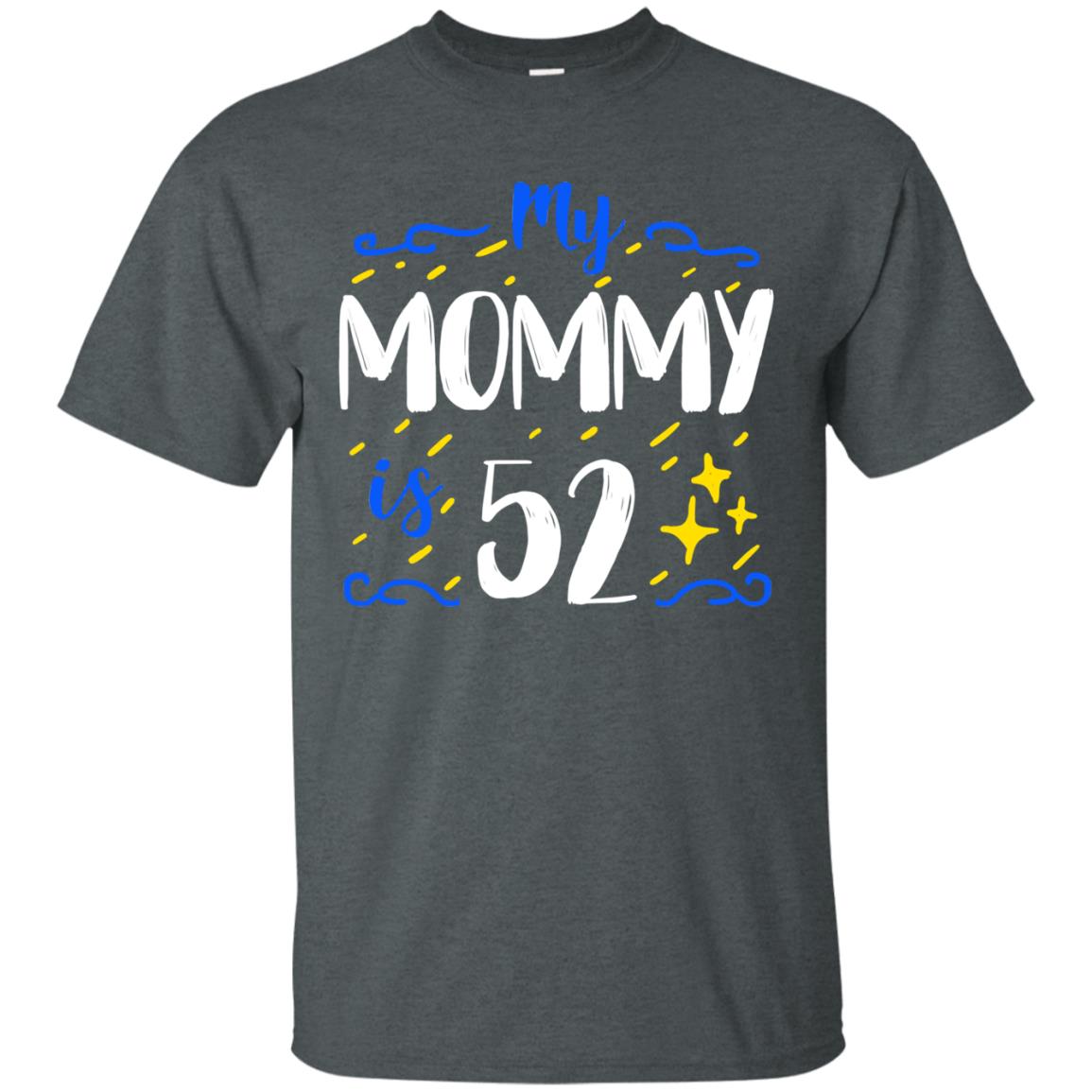 My Mommy Is 52 52nd Birthday Mommy Shirt For Sons Or Daughters Dark Heather