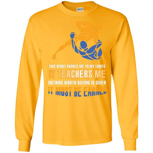 Wreatling T-shirt This Sport Pushes Me To My Limits It Teachers Me Nothing Worth