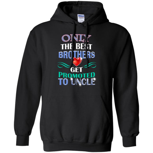 Only The Best Brother Get Promoted To Uncle Shirt Black