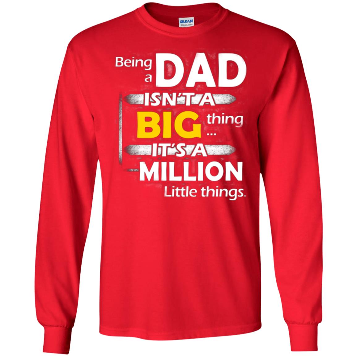 Being A Dad Isn_t A Big Thing It_s A Million Little Things Daddy T-shirt Red