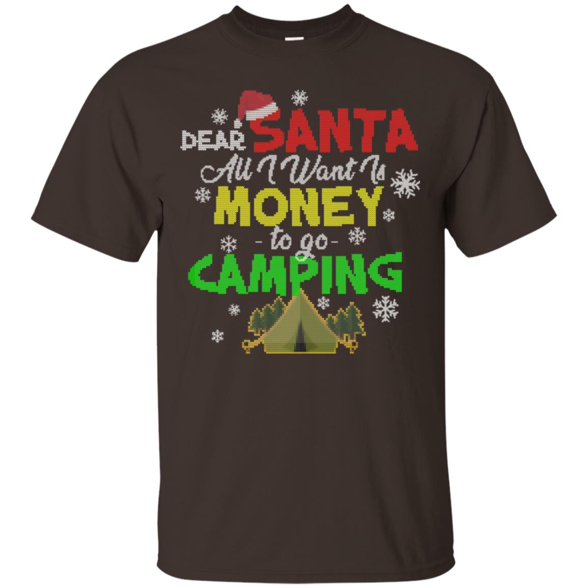 Dear Santa All I Want Is Money To Go Camping X-mas Idea Shirt For Camping Lovers Dark Chocolate