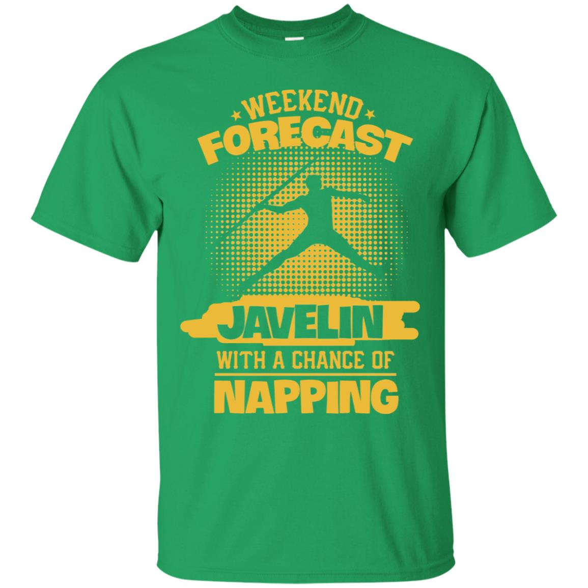 Weekend Forecast Javelin With A Chance Of Napping Shirt Irish Green