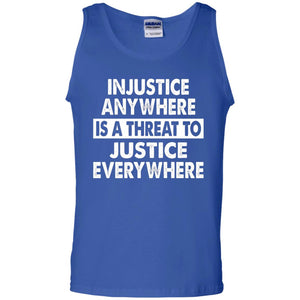 Injustice Anywhere Is A Threat To Justice Everywhere T-shirt