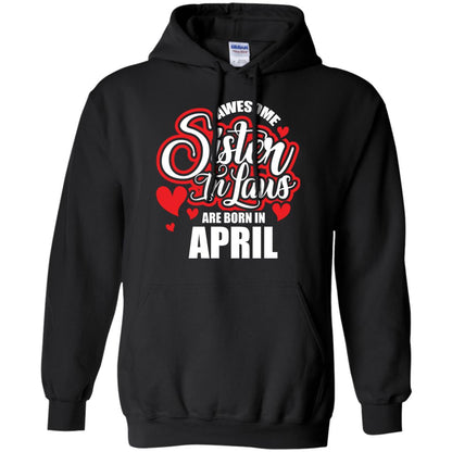 April T-shirt Awesome Sister In Laws Are Born In April Black