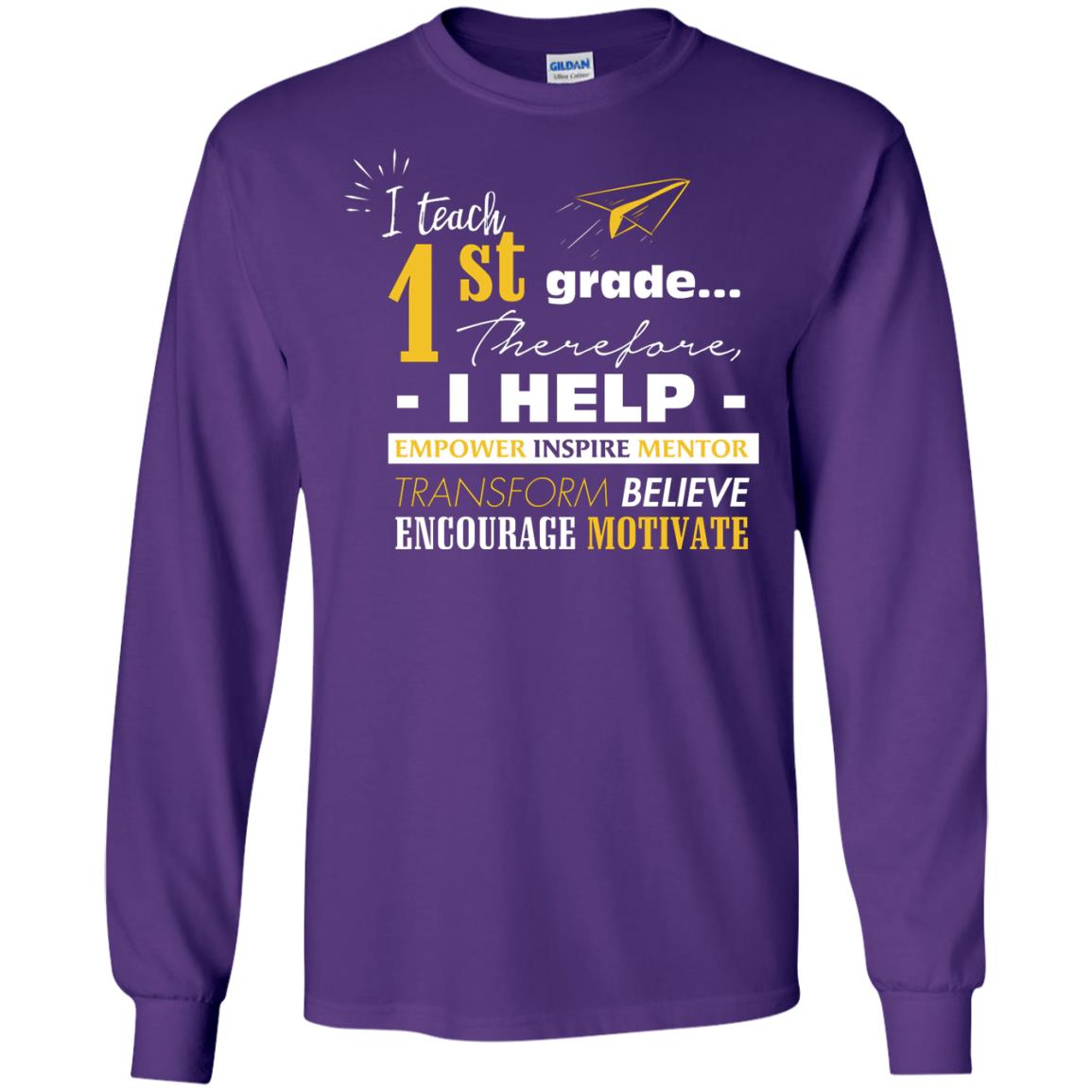 I Teach 1st Grade Therefore I Help Empower Inspire Mentor Transform Believe Encourage Motivate Shirt Purple