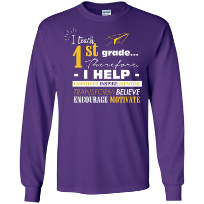 I Teach 1st Grade Therefore I Help Empower Inspire Mentor Transform Believe Encourage Motivate Shirt Purple