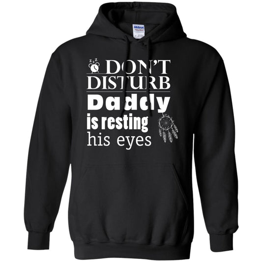 Don't Disturb Daddy Is Resting His Eyes Funny Dad Shirt Black