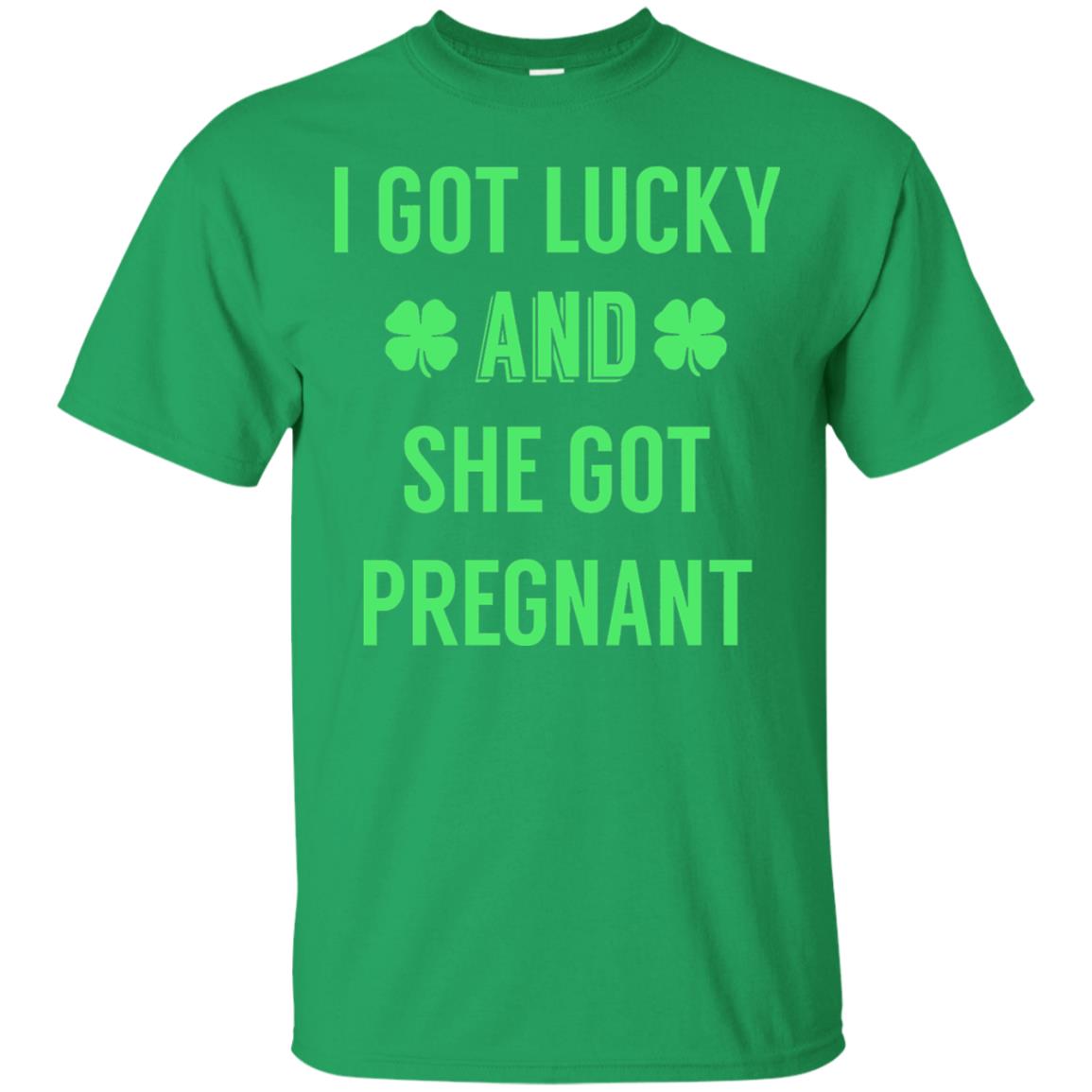 I Got Lucky And She Got Pregnant Pregnancy Shirt Irish Green