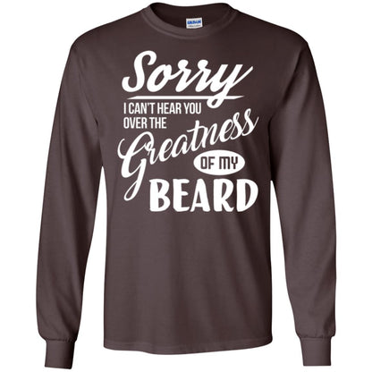 Bread Man T-shirt Sorry I Cant Hear You Over The Greatness Of My Beard Dark Chocolate