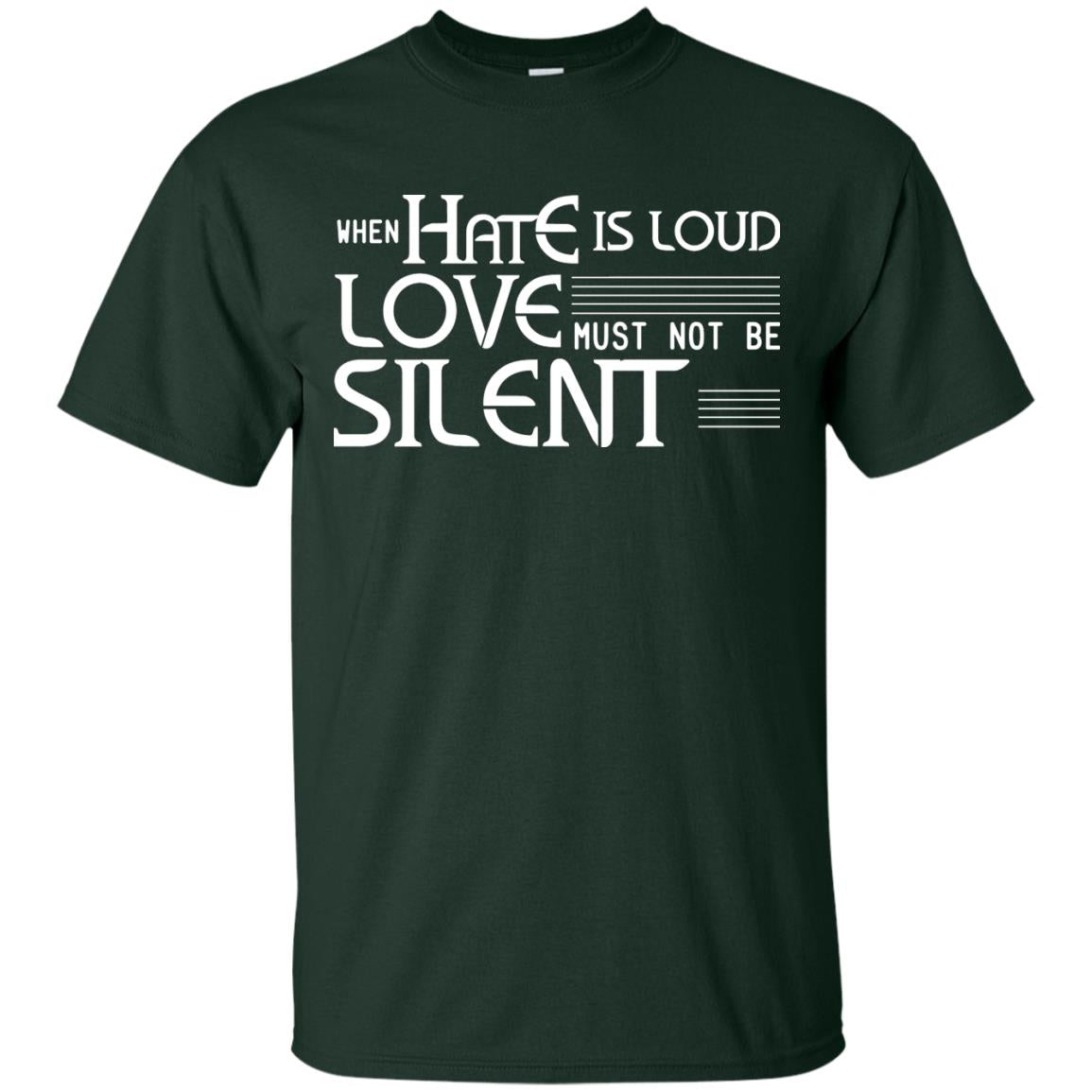 When Hate Is Loud Love Must Not Be Silent Shirt Forest