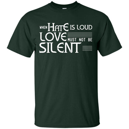 When Hate Is Loud Love Must Not Be Silent Shirt Forest