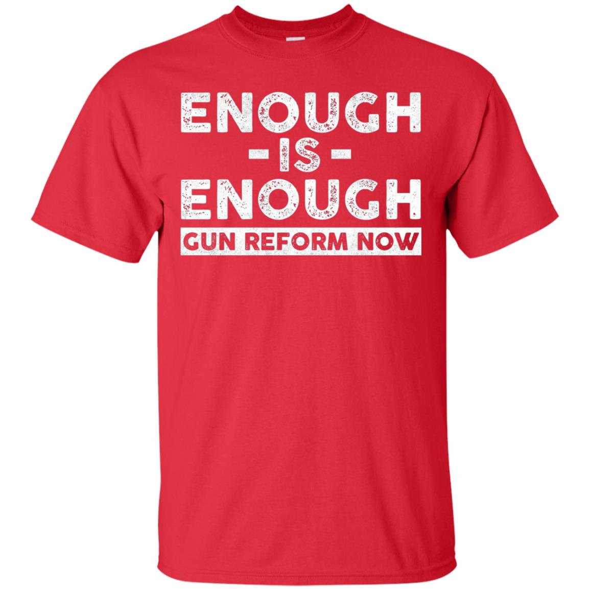 Enough Is Enough Gun Reform Now Gun Control T-shirt Red